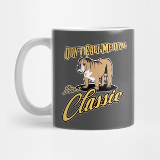 Don't Call Me Old, I'm A Classic Mug